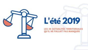 L'essentiel de l'été 2019 : récap des 30 actualités territoriales à ne pas manquer