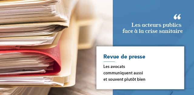 Revue de presse : les avocats communiquent aussi et souvent plutôt bien