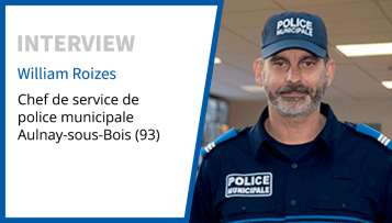 William Roizes : “La police municipale est une police de proximité qui se caractérise par sa réactivité”