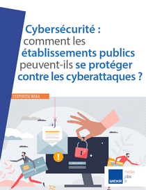Cybersécurité : comment les établissements publics peuvent-ils se protéger contre les cyberattaques ?