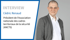 Cédric Renaud (ANCTS) : “Les élus s'impliquent de plus en plus sur la sécurité”