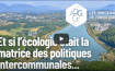 Et si l'écologie était la matrice des politiques intercommunales ?