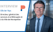 Entretien avec Olivier Nys, Directeur général des services à la Métropole et à la Ville de Montpellier