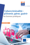 Cybercriminalité : prévenir, gérer, guérir les bonnes pratiques