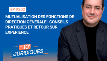 [ép. 202] Mutualisation des fonctions de direction générale : conseils pratiques et retour sur expérience