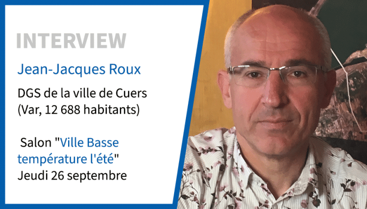 Jean-Jacques Roux, DGS de la ville de Cuers : “Le salon Ville basse température l'été que nous organisons entraînera peut-être une émulation collective”
