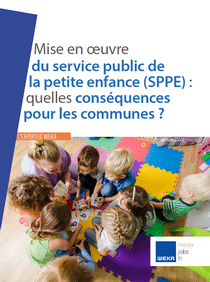 Mise en œuvre du service public de la petite enfance (SPPE) : quelles conséquences pour les communes ?