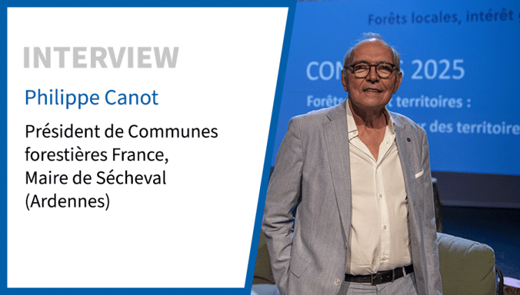 Philippe Canot, président de Communes forestières France : “À l'heure du réchauffement climatique, comment va résister la forêt ?”