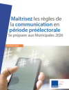 Maîtrisez les règles de la communication en période préélectorale