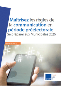 Maîtrisez les règles de la communication en période préélectorale