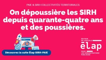 L'innovation Élap : réunir conformité réglementaire et exhaustivité dans une seule suite SIRH-PAIE dédiée aux collectivités