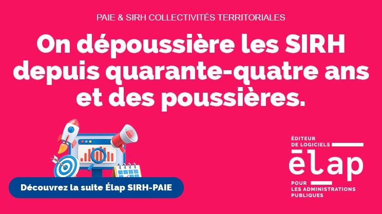 L'innovation Élap : réunir conformité réglementaire et exhaustivité dans une seule suite SIRH-PAIE dédiée aux collectivités