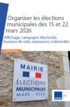 Organiser les élections municipales des 15 et 22 mars 2026