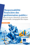 Responsabilité financière des gestionnaires publics : mise en œuvre, infractions, protection fonctionnelle, cartographie des risques